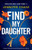 Find My Daughter: A totally addictive and gripping serial killer thriller