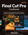 Final Cut Pro Cookbook: Develop pro editing skills with over 70 recipes for advanced creative effects and efficient workflows