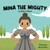 Mina the Mighty: A Children's Story about the Power of Vulnerability - (Paperback or Softback)