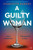 A Guilty Woman