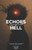 Echoes Of Hell: A Mind-Bending Psychological Thriller of Betrayal, Hallucination, and Redemption
