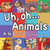 Uh Oh Animals - (Paperback or Softback) Uh Oh Animals - (Paperback or Softback)
