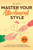 Master Your Attachment Style: Create a Secure and Loving Relationship from Anxious, Avoidant, and Disorganized Patterns - (Paperback or Softback)