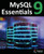 MySQL 9 Essentials: Deploying and Managing Databases with MySQL Server
