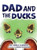 Dad and the Ducks - (Hardback or Cased Book)