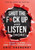 Shut the F*ck Up and Listen (More): Stop Talking and Start Connecting