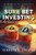 Sure Bet Investing: In Search for the Sure Thing