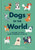 Dogs of the World: A Gallery of Pups from Purebreds to Mutts [A Dog Breed Book]