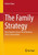 The Family Strategy: How Families Secure Their Business Across Generations