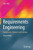 Requirements Engineering: Fundamentals, Principles, and Techniques
