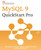 MySQL 9 QuickStart Pro: Administrative strategies to upgrade, migrate and optimize databases with MySQL 9