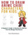 How to Draw Anime Chibi Characters for Kids: A Beginner's Guide to Drawing the World's Favorite Manga Characters!