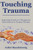 Touching Trauma: Exploring Touch as a Therapeutic Intervention in Trauma Therapy