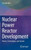 Nuclear Power Reactor Development: History, Technologies, and Lessons