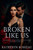Broken Like Us Broken Like Us