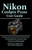 Nikon Coolpix P1100 User Guide: A Complete Step-by-step User Manual With Tips & Tricks For Stunning Photos, Seamless Video, & Expert-Level Photography