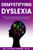 DeMystifying Dyslexia