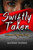 Swiftly Taken: A Human Trafficking Story