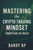 Mastering the Crypto Trading Mindset: From Fear to Focus: Break Free from Emotions, Build Discipline, and Trade with Clarity