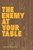 The Enemy at Your Table