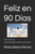 Feliz en 90 Días: Un plan de transformación con Dios