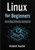 Linux for Beginners: The Complete Guide to the Command Line, Shell Scripting, and System Administration