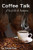 Coffee Talk: A Sip Of Life & Inspiration