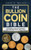 The Bullion Coin Bible: A Complete Guide to Investing in and Collecting Gold & Silver Coins