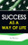 Success As A Way Of Life - 9781698707686