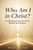 Who Am I in Christ?: Reclaiming Your God-Given Identity and Purpose Who Am I in Christ?: Reclaiming Your God-Given Identity and Purpose