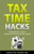 Tax Time Hacks: The Entrepreneur's Guide to Laughing All the Way to the Bank, Legally!