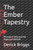 The Ember Tapestry: Threads of Fate and the Tapestry's Rebirth The Ember Tapestry: Threads of Fate and the Tapestry's Rebirth