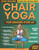 Chair Yoga for Seniors Over 60 + for Weight Loss: 28-Day Challenge for Beginners and Advanced: Improve Posture, Strength, Flexibility, and Lose Weight