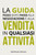 La guida passo dopo passo alla negoziazione e alla vendita in qualsiasi attività