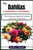 The Dahlias Gardener's Handbook: The Complete Guide to Planting, Care, and Cultivation