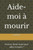 Aide-moi à mourir: Peut-on aimer assez pour aider à mourir ?