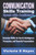 Communication Skills Training: Speak with Confidence: Essential Skills for Social Intelligence, Persuasion, and Powerful Presentations