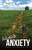 Antidote To Anxiety: A Road To Fearless Faith