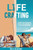 Life Crafting: Come trasformare la vita che hai nella vita che desideri