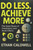 Do Less, Achieve More: The Quiet Power of Consistency and Small Efforts