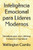 Inteligência Emocional para Líderes Modernos: Estratégias para uma Liderança Inovadora e Inspiradora