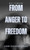 From Anger to Freedom (Pocket Edition): A Journey of Healing and Deliverance