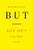 But: Life Isn't Like That, Is It? - (Hardback or Cased Book)