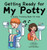Getting Ready for My Potty: A Potty Training Book for Kids - (Hardback or Cased Book)