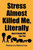 Stress Almost Killed Me, Literally: And It Could Kill You Too Stress Almost Killed Me, Literally: And It Could Kill You Too