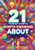 21 THINGS worth knowing about