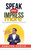 Speak Less Impress More: Impression Creates Income - (Hardback or Cased Book)