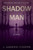 The Middle Reaches Cycle One: Shadow Man