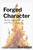 Forged Character: Better Decisions and Fewer Regrets