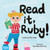 Read it, Ruby!